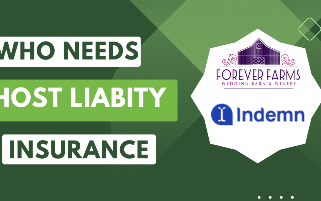 Why You need Host Liability Insurance – Forever Farms Winery & Wedding Venue with Indem Insurance